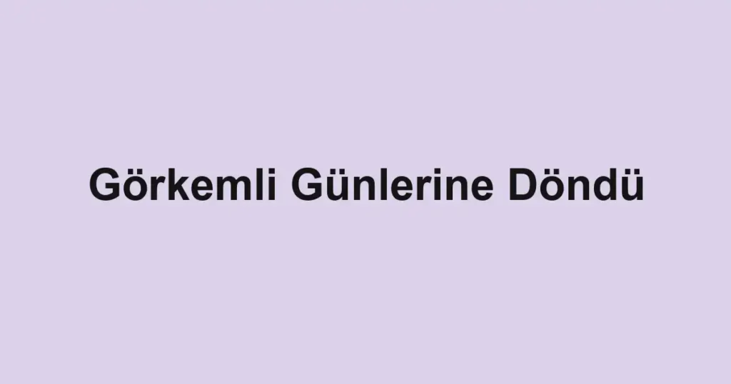 Görkemli Günlerine Döndü