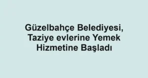 Güzelbahçe Belediyesi, Taziye evlerine Yemek Hizmetine Başladı