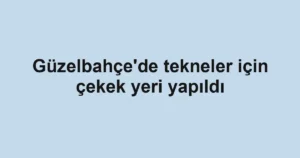 Güzelbahçe'de tekneler için çekek yeri yapıldı