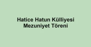 Hatice Hatun Külliyesi Mezuniyet Töreni
