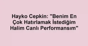 Hayko Cepkin: "Benim En Çok Hatırlamak İstediğim Halim Canlı Performansım"