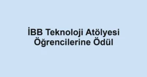 İBB Teknoloji Atölyesi Öğrencilerine Ödül