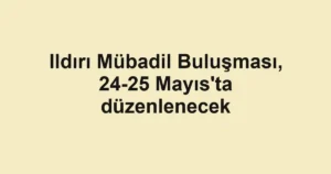 Ildırı Mübadil Buluşması, 24-25 Mayıs'ta düzenlenecek