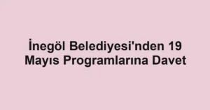İnegöl Belediyesi'nden 19 Mayıs Programlarına Davet