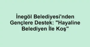 İnegöl Belediyesi'nden Gençlere Destek: "Hayaline Belediyen İle Koş"