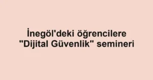 İnegöl'deki öğrencilere "Dijital Güvenlik" semineri