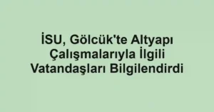 İSU, Gölcük'te Altyapı Çalışmalarıyla İlgili Vatandaşları Bilgilendirdi