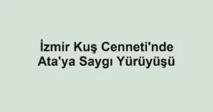 İzmir Kuş Cenneti'nde Ata'ya Saygı Yürüyüşü