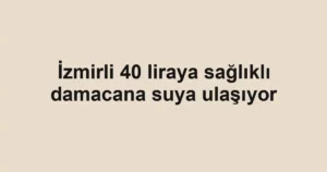 İzmirli 40 liraya sağlıklı damacana suya ulaşıyor
