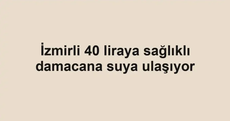 İzmirli 40 liraya sağlıklı damacana suya ulaşıyor