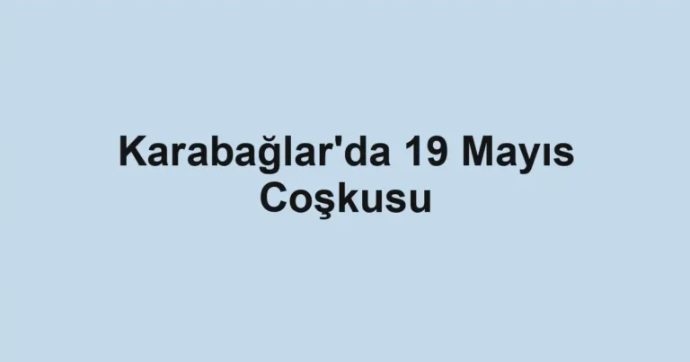 Karabağlar'da 19 Mayıs Coşkusu