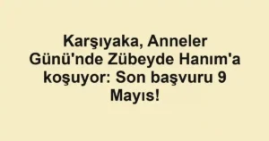 Karşıyaka, Anneler Günü'nde Zübeyde Hanım'a koşuyor: Son başvuru 9 Mayıs!
