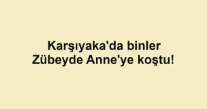 Karşıyaka'da binler Zübeyde Anne'ye koştu!
