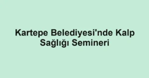 Kartepe Belediyesi'nde Kalp Sağlığı Semineri