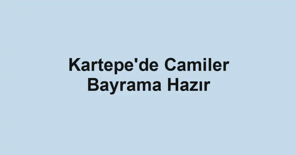 Kartepe'de Camiler Bayrama Hazır