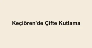 Keçiören'de Çifte Kutlama