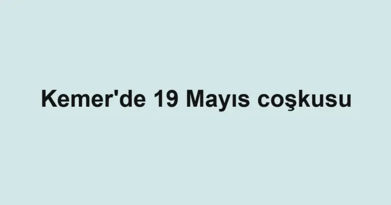 Kemer'de 19 Mayıs coşkusu