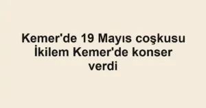 Kemer'de 19 Mayıs coşkusu İkilem Kemer'de konser verdi