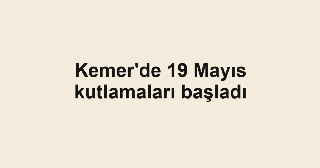 Kemer'de 19 Mayıs kutlamaları başladı