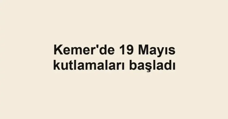 Kemer'de 19 Mayıs kutlamaları başladı