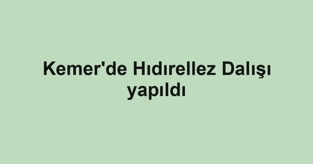 Kemer'de Hıdırellez Dalışı yapıldı