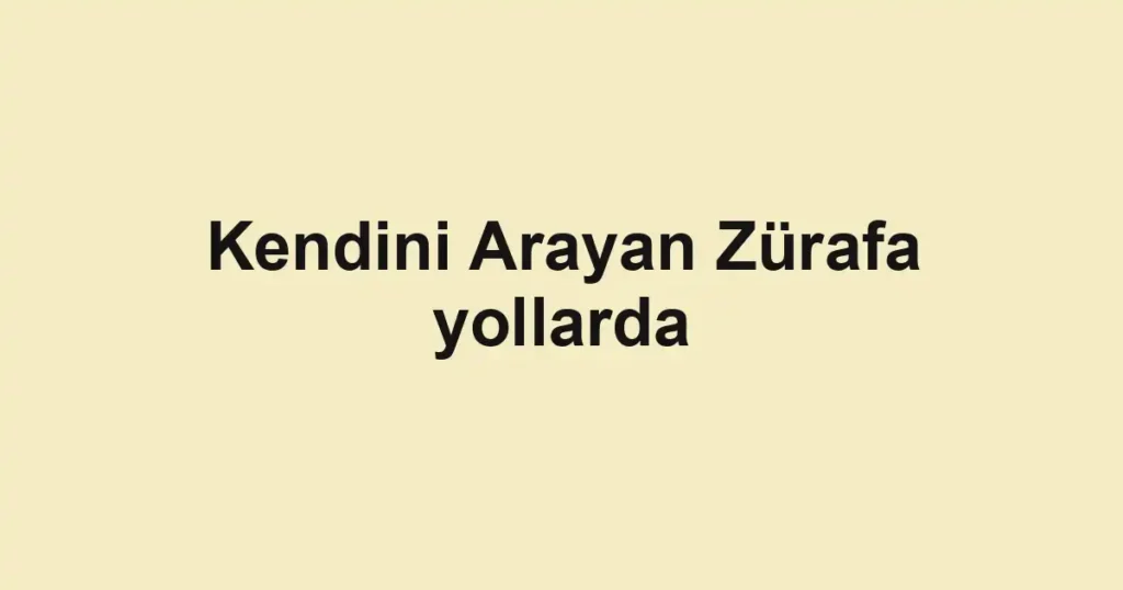 Kendini Arayan Zürafa yollarda
