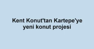 Kent Konut'tan Kartepe'ye yeni konut projesi