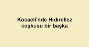 Kocaeli'nde Hıdırellez coşkusu bir başka