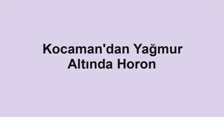 Kocaman'dan Yağmur Altında Horon