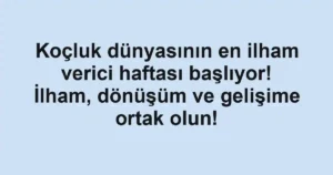 Koçluk dünyasının en ilham verici haftası başlıyor! İlham, dönüşüm ve gelişime ortak olun!