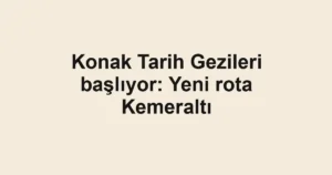 Konak Tarih Gezileri başlıyor: Yeni rota Kemeraltı