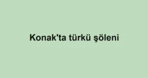 Konak'ta türkü şöleni