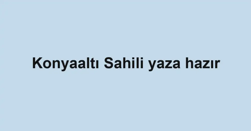 Konyaaltı Sahili yaza hazır
