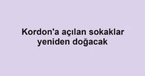Kordon'a açılan sokaklar yeniden doğacak