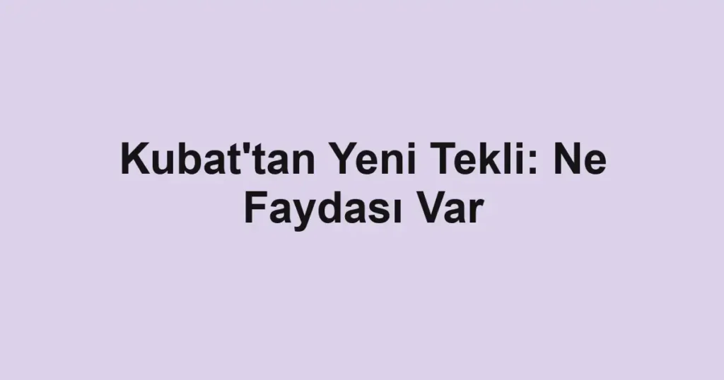 Kubat'tan Yeni Tekli: Ne Faydası Var