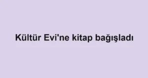 Kültür Evi'ne kitap bağışladı