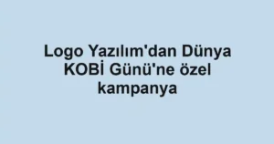 Logo Yazılım'dan Dünya KOBİ Günü'ne özel kampanya