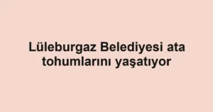 Lüleburgaz Belediyesi ata tohumlarını yaşatıyor