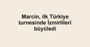 Marcin, ilk Türkiye turnesinde İzmirlileri büyüledi