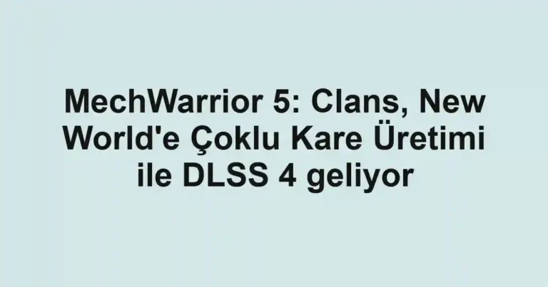 MechWarrior 5: Clans, New World'e Çoklu Kare Üretimi ile DLSS 4 geliyor
