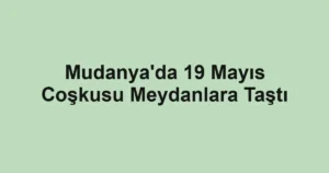 Mudanya'da 19 Mayıs Coşkusu Meydanlara Taştı