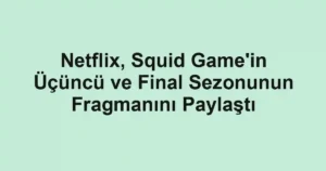Netflix, Squid Game'in Üçüncü ve Final Sezonunun Fragmanını Paylaştı
