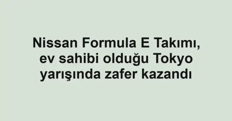 Nissan Formula E Takımı, ev sahibi olduğu Tokyo yarışında zafer kazandı