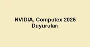 NVIDIA, Computex 2025 Duyuruları