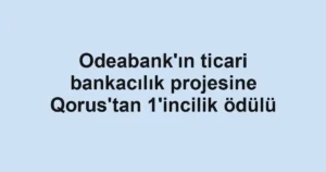Odeabank'ın ticari bankacılık projesine Qorus'tan 1'incilik ödülü