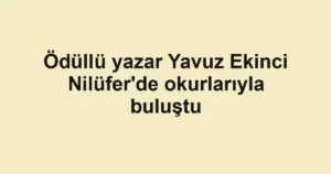 Ödüllü yazar Yavuz Ekinci Nilüfer'de okurlarıyla buluştu