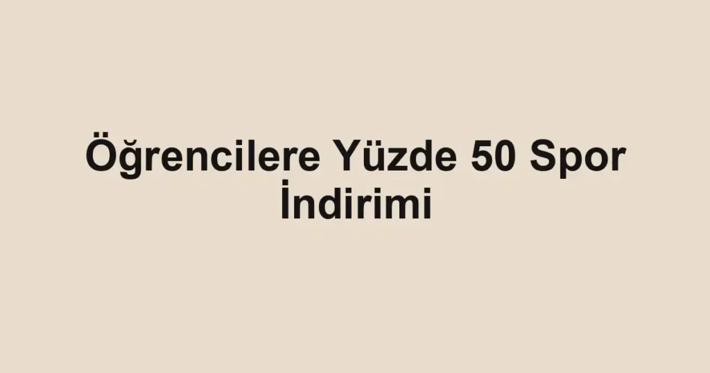 Öğrencilere Yüzde 50 Spor İndirimi