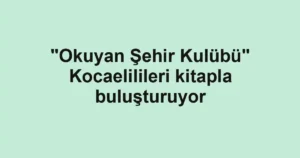 "Okuyan Şehir Kulübü" Kocaelilileri kitapla buluşturuyor