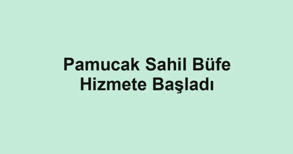 Pamucak Sahil Büfe Hizmete Başladı