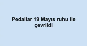 Pedallar 19 Mayıs ruhu ile çevrildi